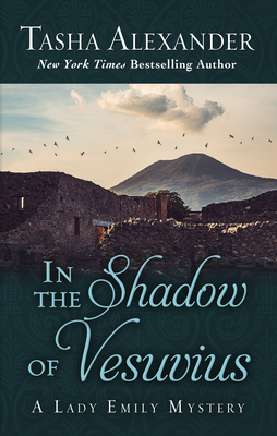 In the Shadow of Vesuvius by Tasha Alexander