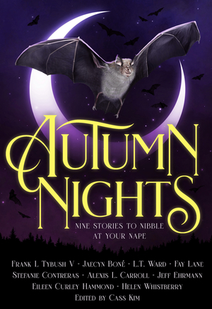 Autumn Nights:Nine Stories to Nibble At Your Nape by Helen Whistberry, Jaecyn Bone