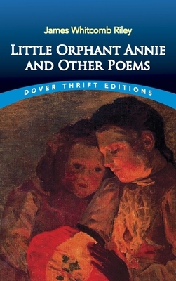 Little Orphant Annie and Other Poems by James Whitcomb Riley