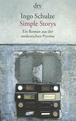 Simple Stories: Ein Roman Aus der Ostdeutschen Provinz = Simple Stories by Ingo Schulze