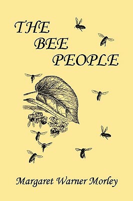 The Bee People (Yesterday's Classics) by Margaret W. Morley