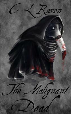 The Malignant Dead by C.L. Raven