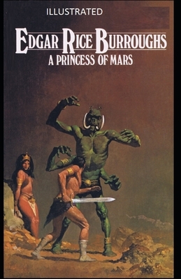 A Princess of Mars Illustrated by Edgar Rice Burroughs