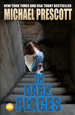 In Dark Places by Michael Prescott