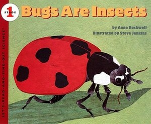 Bugs Are Insects by Anne Rockwell, Steve Jenkins