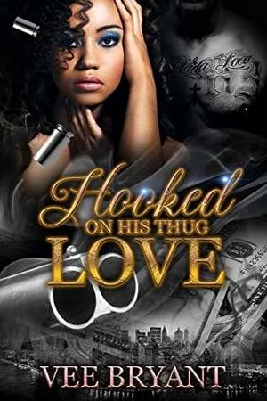 Hooked On His Thug Love by Vee Bryant