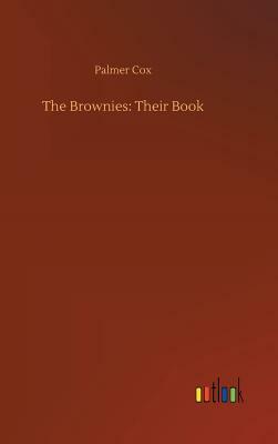 The Brownies: Their Book by Palmer Cox