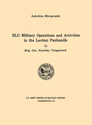 RLG Military Operations and Activities in the Laotian Panhandle (U.S. Army Center for Military History Indochina Monograph series) by Vongsavanh Soutchay