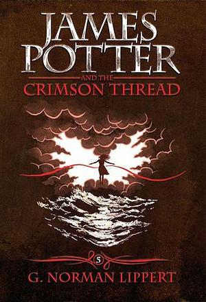 James Potter and the Crimson Thread by G. Norman Lippert