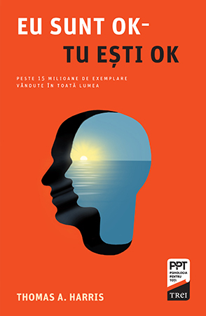 Eu sunt OK, tu esti OK by Thomas A. Harris