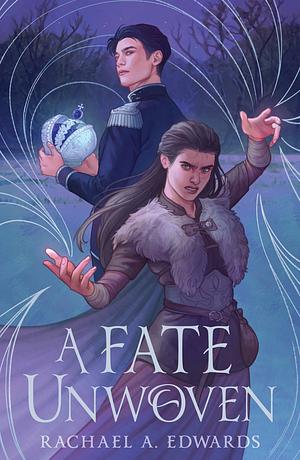 A Fate Unwoven  by Rachael A. Edwards