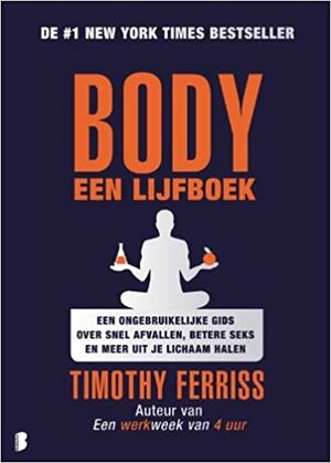 Body: Een lijfboek by Timothy Ferriss