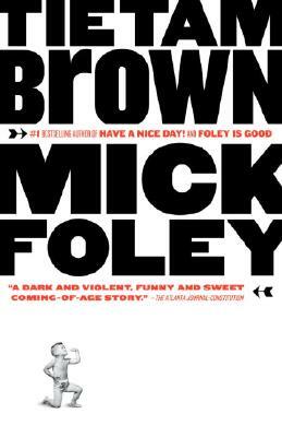 Tietam Brown by Mick Foley