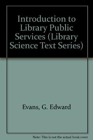 Introduction To Library Public Services by Anthony J. Amodeo, M.J. Heisey, Thomas L. Carter, G. Edwards Evans