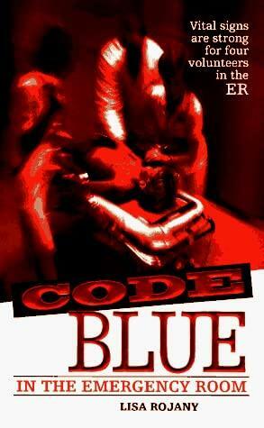 Code Blue: In the Emergency Room by Lisa Rojany Buccieri