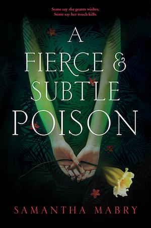 A Fierce and Subtle Poison by Samantha Mabry