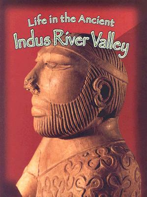 Life in the Ancient Indus River Valley by Hazel Richardson