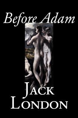 Before Adam by Jack London, Fiction, Action & Adventure by Jack London