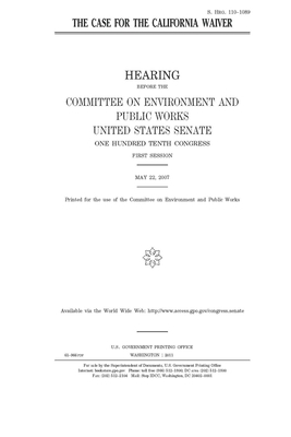 The case for the California waiver by Committee on Environment and P (senate), United States Senate, United States Congress