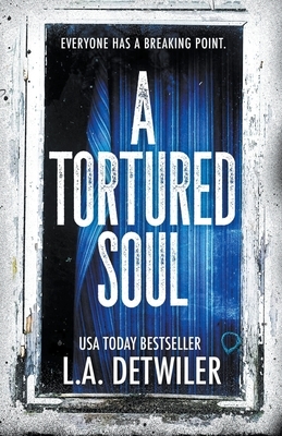 A Tortured Soul by L.A. Detwiler