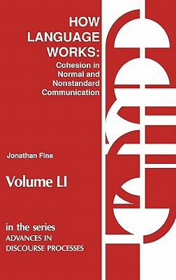 How Language Works: Cohesion in Normal and Nonstandard Communication by Jonathan Fine