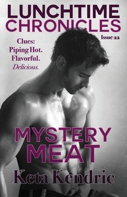 Lunchtime Chronicles: Mystery Meat by Keta Kendric