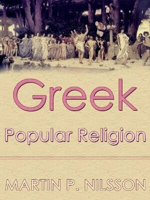 Greek Popular Religion by Martin Persson Nilsson