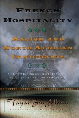 French Hospitality: Racism and North African Immigrants by Tahar Ben Jelloun