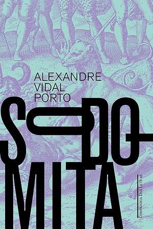 Sodomita by Alexandre Vidal Porto, Alexandre Vidal Porto