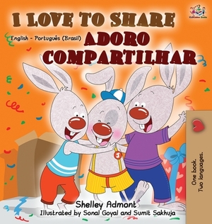 I Love to Share (English Portuguese Bilingual Book) by Kidkiddos Books, Shelley Admont