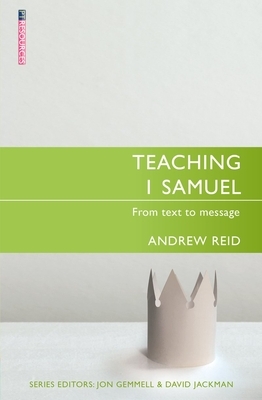 Teaching 1 Samuel: From Text to Message by Andrew Reid