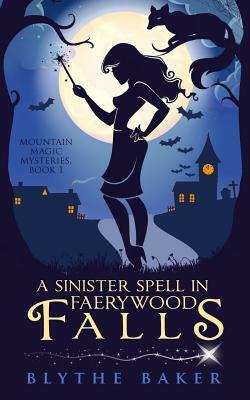 A Sinister Spell in Faerywood Falls by Blythe Baker