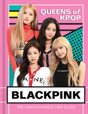 Blackpink: Queens of K-Pop by Sterling Children's