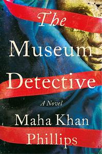 The Museum Detective by Maha Khan Phillips