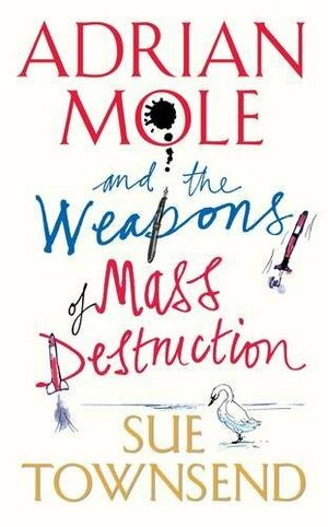 Adrian Mole And The Weapons Of Mass Destruction by Sue Townsend