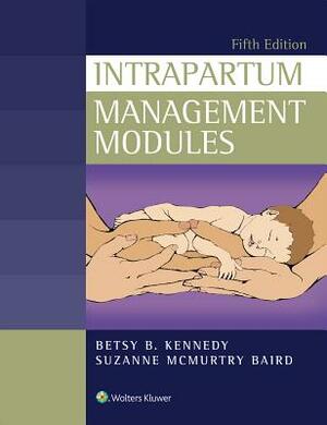 Intrapartum Management Modules by Suzanne Baird, Betsy Kennedy