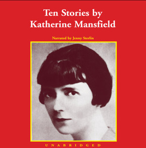 Ten Stories by Katherine Mansfield by Jenny Sterlin, Katherine Mansfield