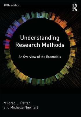 Understanding Research Methods: An Overview of the Essentials by Michelle Newhart, Mildred L. Patten