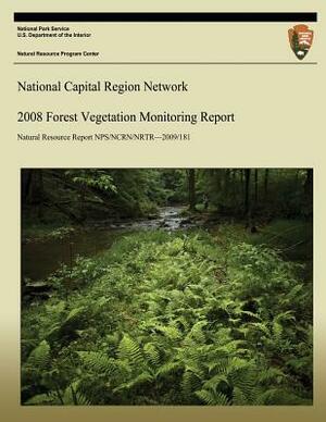 National Capital Region Network 2008 Forest Vegetation Monitoring Report by John Parrish, Patrick Campbell