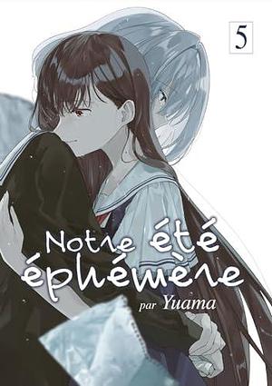 Notre été éphémère by Yuama