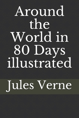 Around the World in 80 Days illustrated by Jules Verne