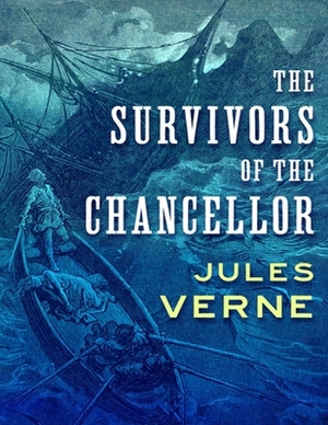 The Survivors of the Chancellor: (Annotated Edition) by Jules Verne