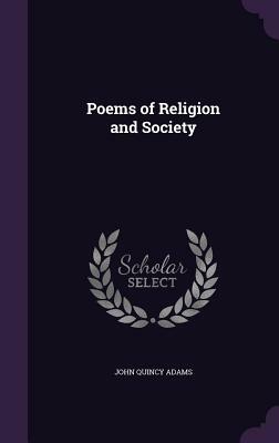 Poems of Religion and Society by John Quincy Adams