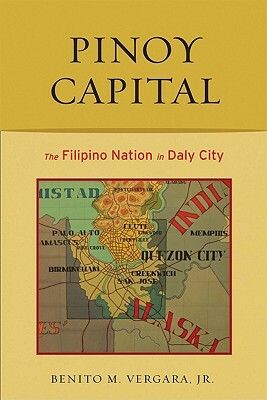 Pinoy Capital: The Filipino Nation in Daly City by Benito Vergara