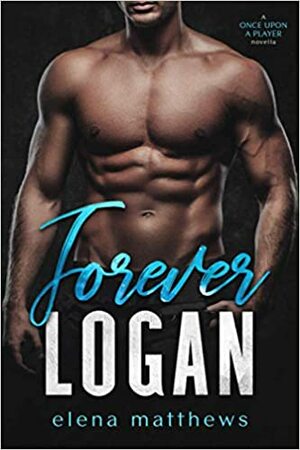 Forever Logan by Elena Matthews