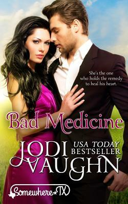 Bad Medicine: Somewhere, Texas by Jodi Vaughn