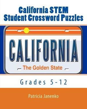 California STEM Student Crossword Puzzles: Grades 5 - 12 by Patricia Janenko