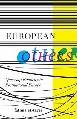 European Others: Queering Ethnicity in Postnational Europe by Fatima El-Tayeb