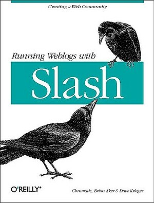 Running Weblogs with Slash by Shane Warden, David Krieger, Brian Aker
