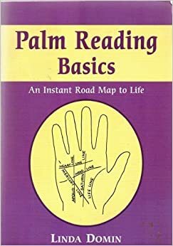 Palm Reading Basics - An Instant Road Map to Life by Linda Domin